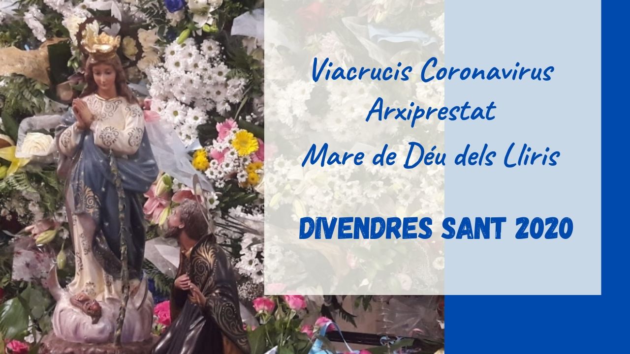 Viacrucis Divendres Sant 2020 Arxiprestat Mare de Deu dels Lliris